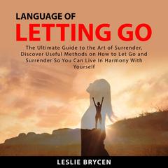 Language of Letting Go Audiobook, by Leslie Brycen
