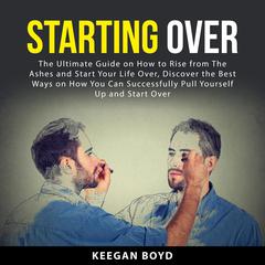 Starting Over Audiobook, by Keegan Boyd