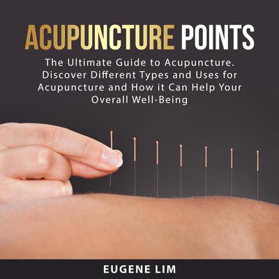 Acupuncture Points Audiobook, by Eugene Lim
