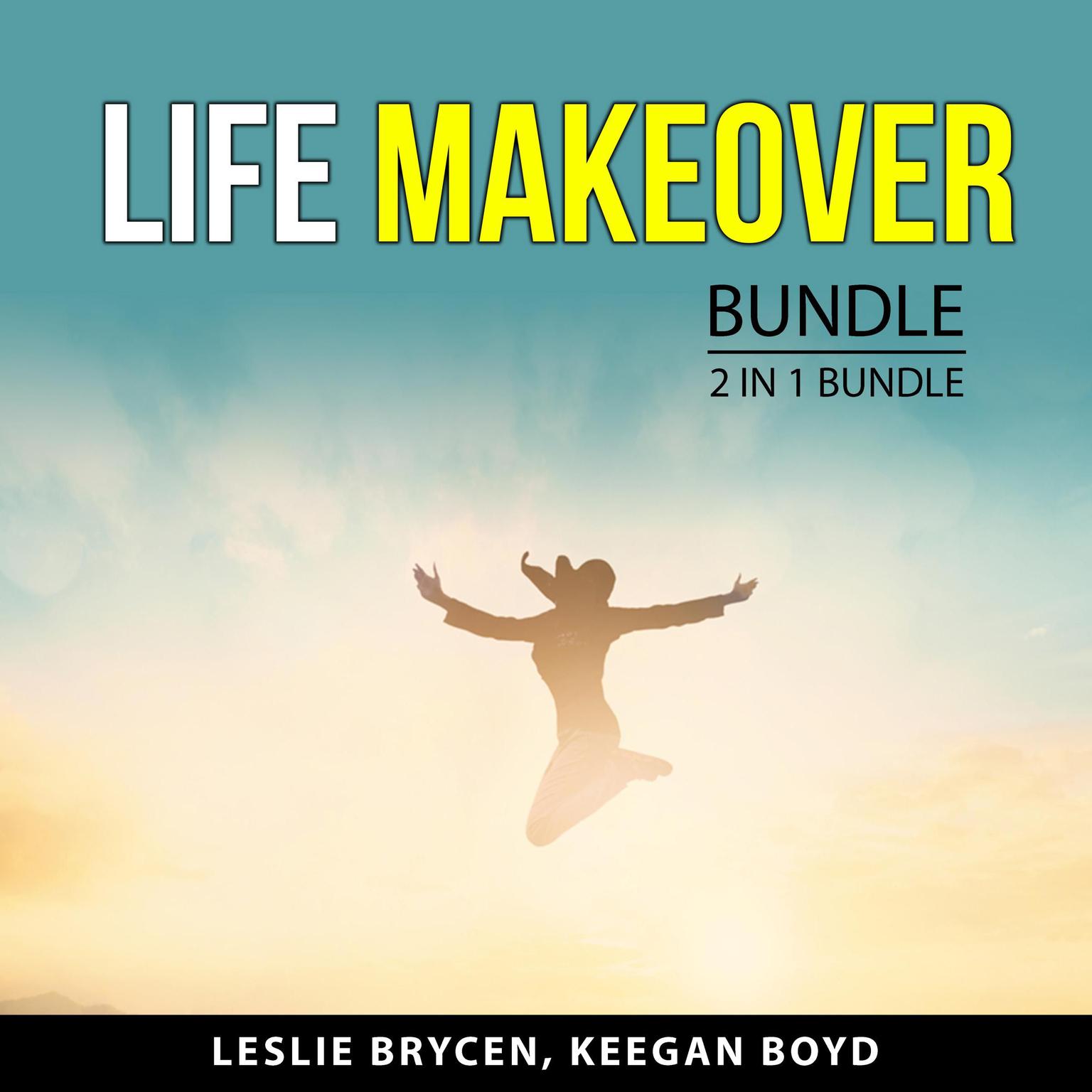 Life Makeover Bundle, 2 in 1 Bundle Audiobook, by Leslie Brycen