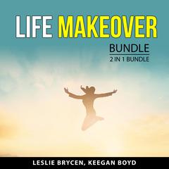 Life Makeover Bundle, 2 in 1 Bundle Audiobook, by Leslie Brycen