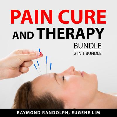 Pain Cure and Therapy Bundle, 2 in 1 Bundle Audiobook, by Eugene Lim