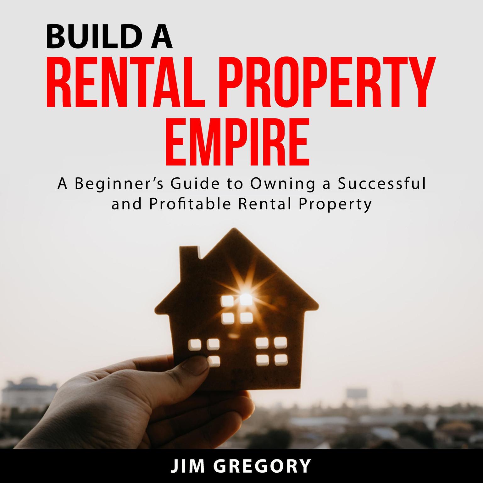Build a Rental Property Empire Audiobook, by Jim Gregory