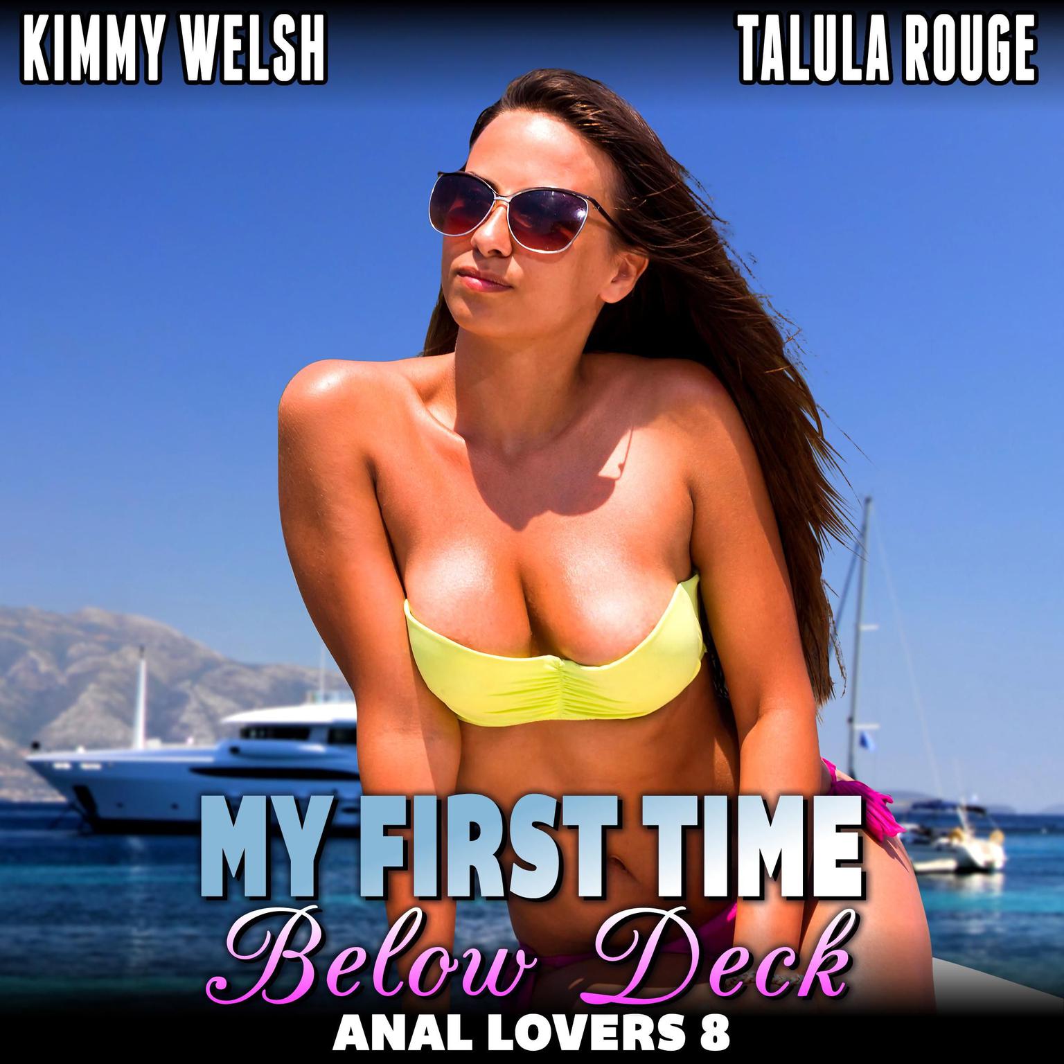 My First Time Below Deck : Anal Lovers 8 (Anal Sex Virgin Erotica) Audiobook, by Kimmy Welsh