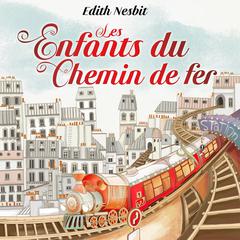Les Enfants du Chemin de Fer Audiobook, by Edith Nesbit