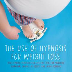 The Use of Hypnosis for Weight Loss Audiobook, by Jim Colajuta