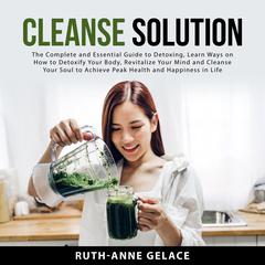 Cleanse Solution Audiobook, by Ruth-Anne Gelace