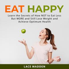 Eat Happy Audiobook, by Lace Madden