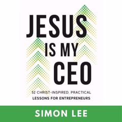 Jesus Is My CEO Audiobook, by Simon Lee
