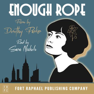 Enough Rope - Poems - Unabridged Audiobook, by Dorothy Parker