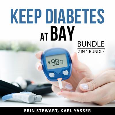 Keep Diabetes at Bay Bundle, 2 in 1 Bundle Audiobook, by Erin Stewart