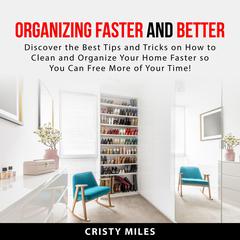 Organizing Faster and Better Audiobook, by Cristy Miles