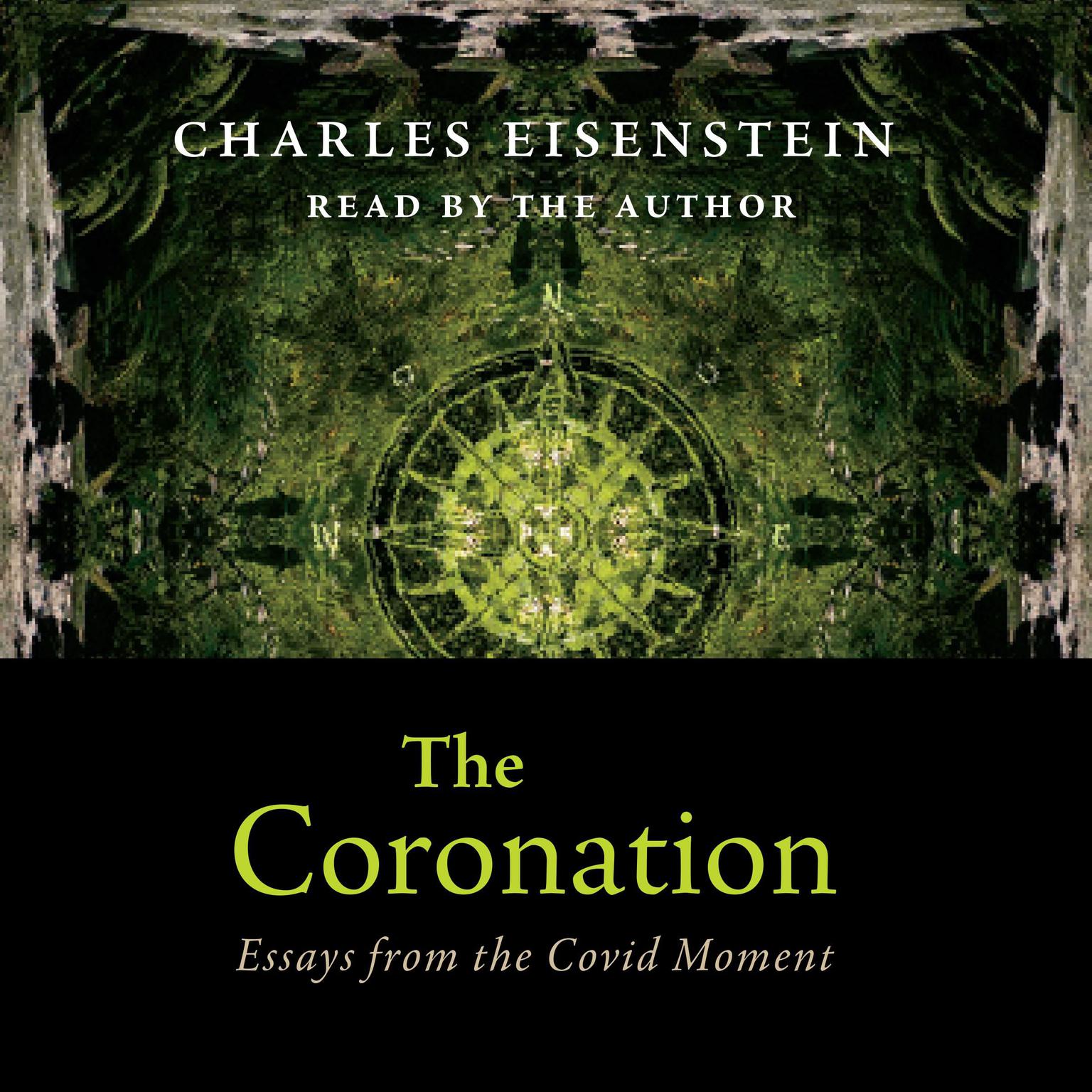 The Coronation: Essays from the Covid Moment Audiobook, by Charles Eisenstein