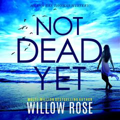 Not Dead Yet Audiobook, by Willow Rose