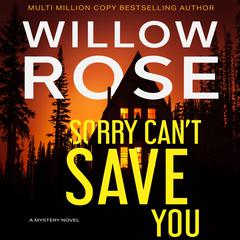 Sorry Cant Save You Audiobook, by Willow Rose