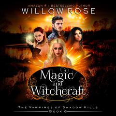 Magic and Witchcraft Audiobook, by Willow Rose