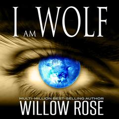 I am Wolf Audiobook, by Willow Rose