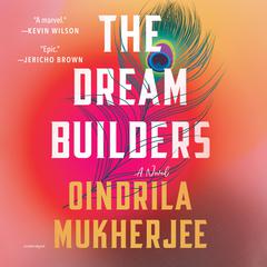 The Dream Builders: A Novel Audiobook, by Oindrila Mukherjee