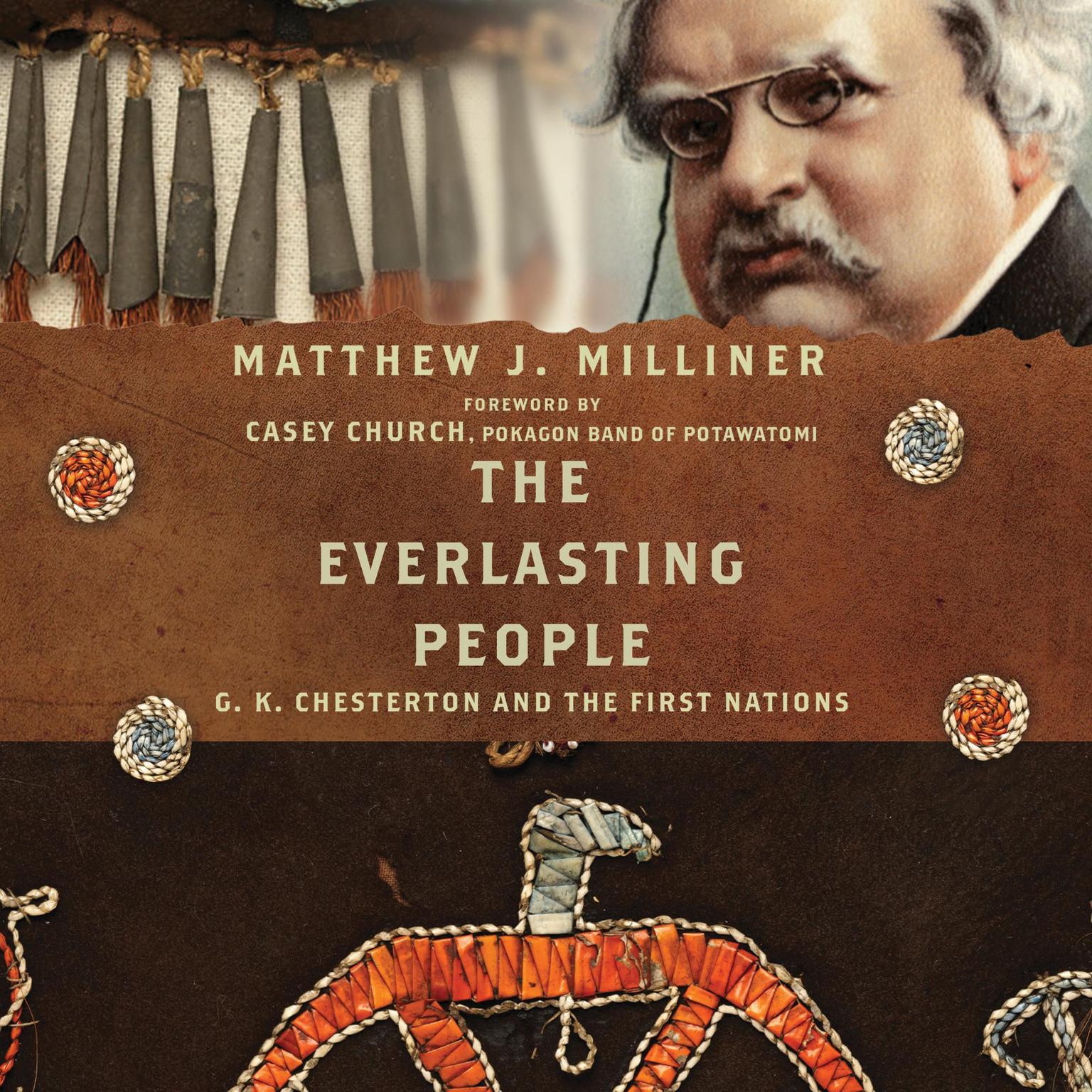 The Everlasting People: G.K. Chesterton and the First Nations Audiobook, by Matthew J Milliner