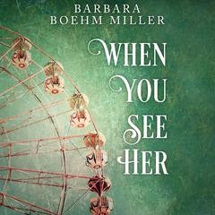 When You See Her Audiobook, by Barbara Boehm Miller