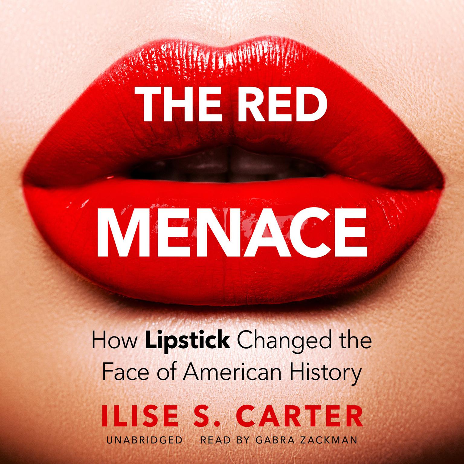 The Red Menace: How Lipstick Changed the Face of American History Audiobook, by Ilise S. Carter
