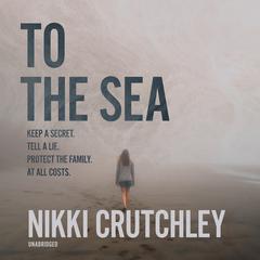 To the Sea Audiobook, by Nikki Crutchley