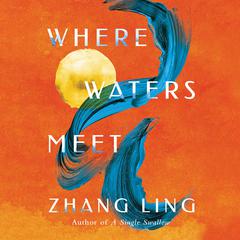 Where Waters Meet Audiobook, by Zhang Ling