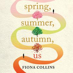 Spring, Summer, Autumn, Us Audiobook, by Fiona Collins