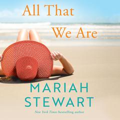 All That We Are Audiobook, by Mariah Stewart
