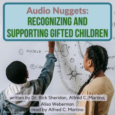 Audio Nuggets: Recognizing and Supporting Gifted Children Audibook, by Alfred C. Martino