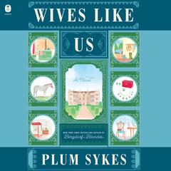 Wives Like Us: A Novel Audiobook, by Plum Sykes