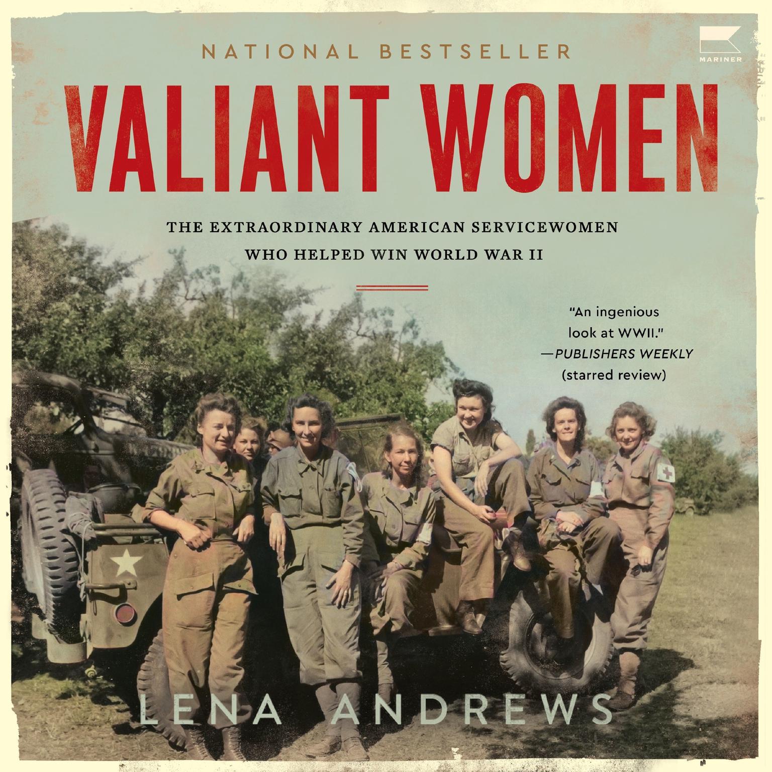 Valiant Women: The Extraordinary American Servicewomen Who Helped Win World War II Audiobook, by Lena S. Andrews