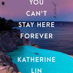You Cant Stay Here Forever: A Novel Audiobook, by Katherine Lin