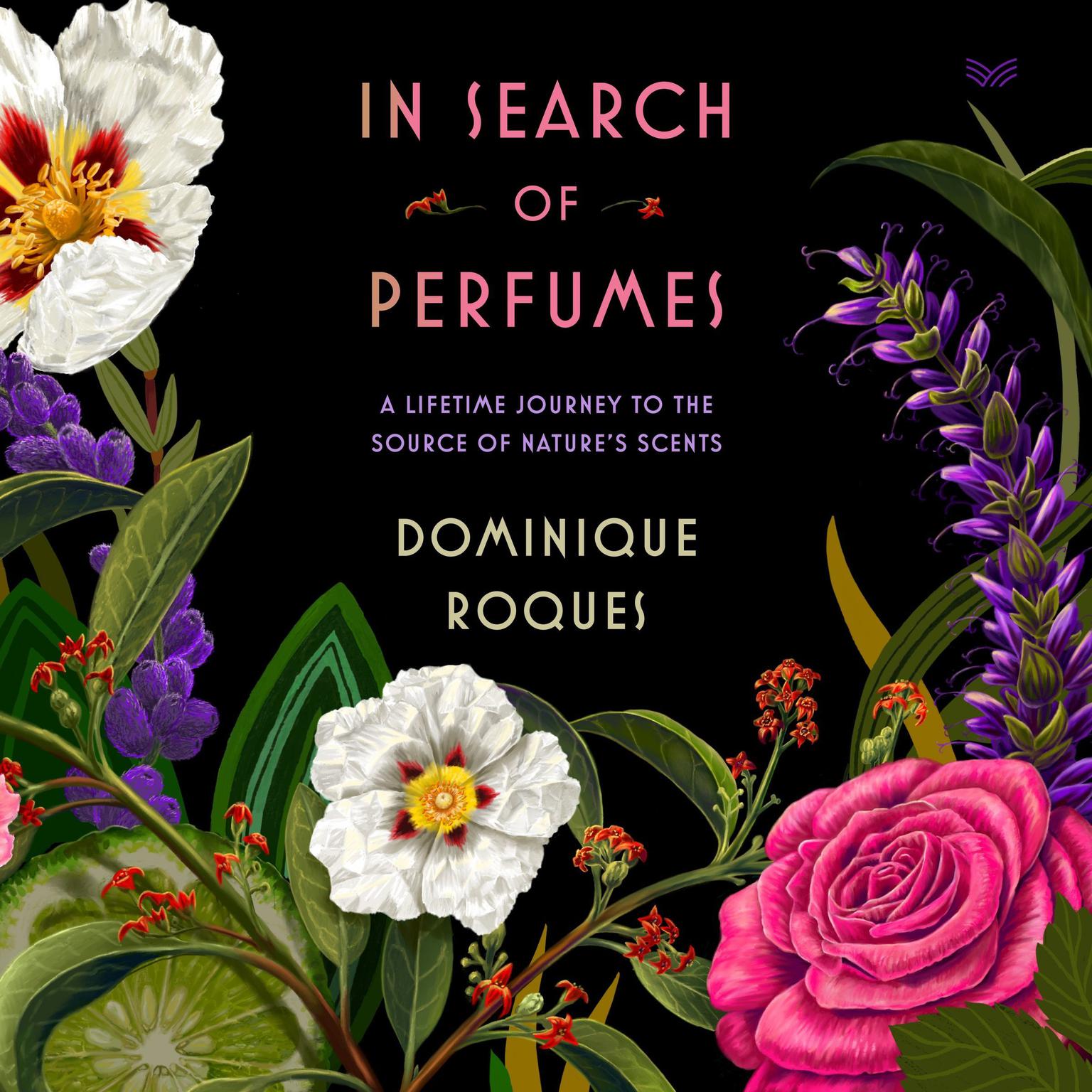 In Search of Perfumes: A Lifetime Journey to the Source of Nature’s Scents Audiobook, by Dominique Roques
