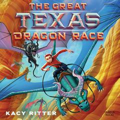 The Great Texas Dragon Race Audiobook, by Kacy Ritter