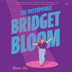 The Unstoppable Bridget Bloom Audiobook, by Allison L. Bitz