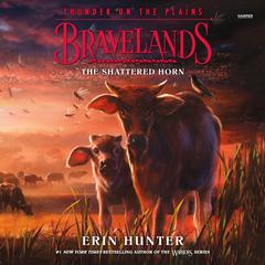 Bravelands: Thunder on the Plains #1: The Shattered Horn Audiobook, by Erin Hunter