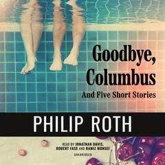 Goodbye, Columbus: And Five Short Stories Audiobook, by Philip Roth