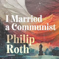I Married a Communist Audiobook, by Philip Roth