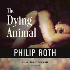 The Dying Animal Audiobook, by Philip Roth