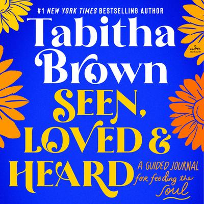 Seen, Loved and Heard: A Guided Journal for Feeding the Soul Audiobook, by Tabitha Brown