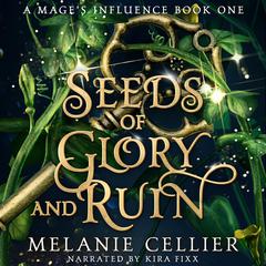 Seeds of Glory and Ruin Audiobook, by Melanie Cellier