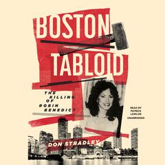 Boston Tabloid: The Killing of Robin Benedict Audiobook, by Don Stradley