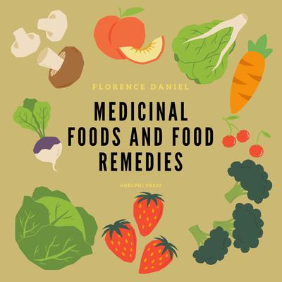 Medicinal Foods and Food Remedies Audiobook, by Florence Daniel