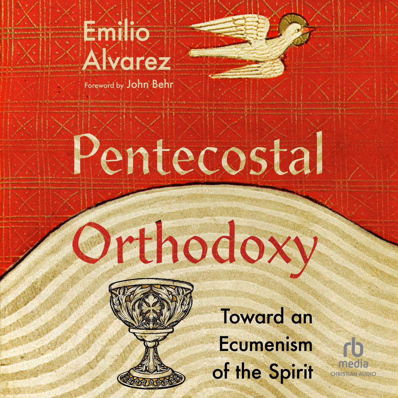 Pentecostal Orthodoxy: Toward an Ecumenism of the Spirit Audiobook, by Emilio Alvarez