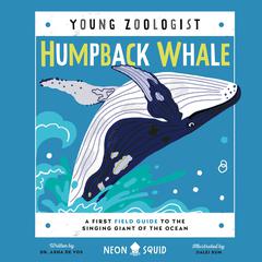Humpback Whale (Young Zoologist): A First Field Guide to the Singing Giant of the Ocean Audiobook, by Asha de Vos