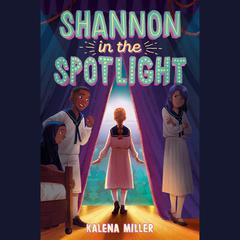 Shannon in the Spotlight Audiobook, by Kalena Miller