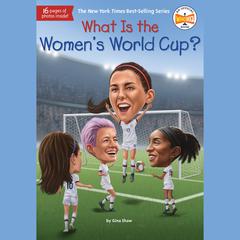 What Is the Womens World Cup? Audiobook, by Gina Shaw