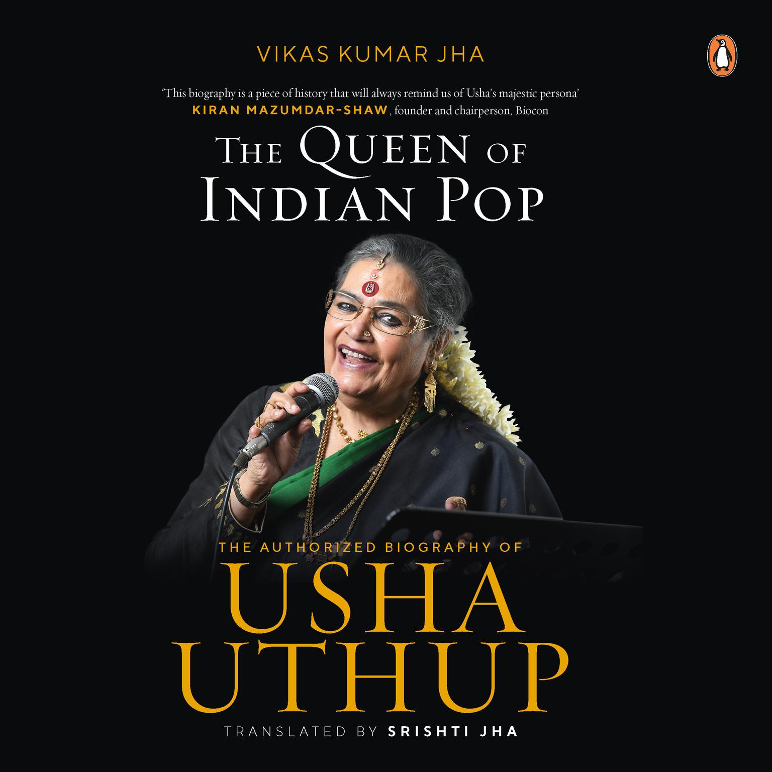The Queen of Indian Pop: The Authorised Biography of Usha Uthup: The Authorized Biography Of Usha Uthup Audiobook, by Vikas Kumar Jha