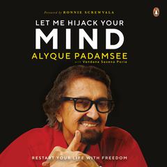 Let Me Hijack Your Mind: Restart Your Life With Freedom Audiobook, by Alyque Padamsee